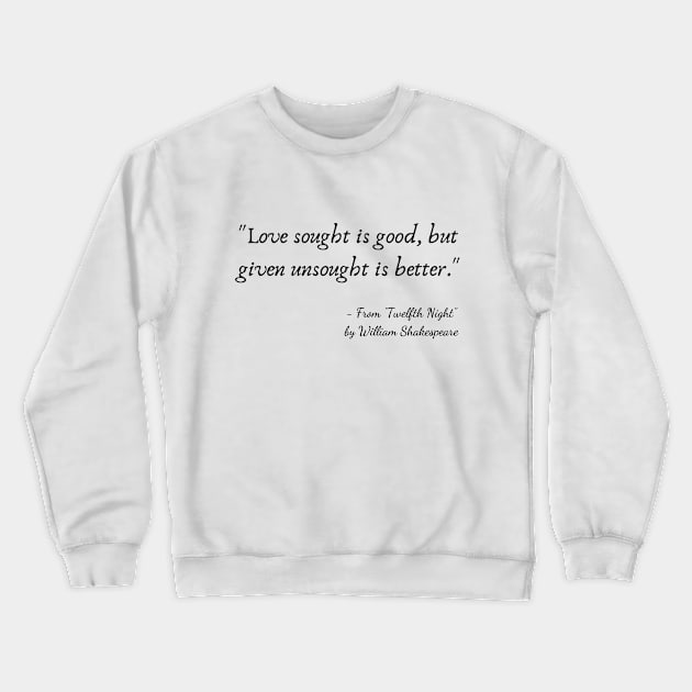 A Quote about Love from "Twelfth Night” by William Shakespeare Crewneck Sweatshirt by Poemit